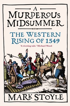 Hardcover A Murderous Midsummer: The Western Rising of 1549 Book