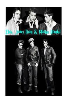 Paperback Elvis, James Dean & Marlon Brando!: Rebels Without A Cause! Book