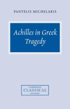 Paperback Achilles in Greek Tragedy Book