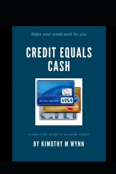 Paperback Credit Equals Cash: A Simplified Guide to Building Credit Book
