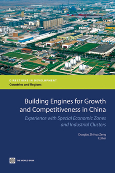 Paperback Building Engines for Growth and Competitiveness in China: Experience with Special Economic Zones and Industrial Clusters Book