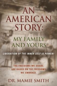 Paperback An American Story: MY FAMILY AND YOURS - Liberation of the Inner Self is Power Book