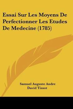 Paperback Essai Sur Les Moyens De Perfectionner Les Etudes De Medecine (1785) [French] Book