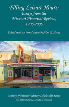 Hardcover Filling Leisure Hours: Essays from the Missouri Historical Review, 1906-2006 Book