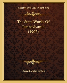 Paperback The State Works Of Pennsylvania (1907) Book