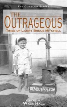 Paperback The Outrageous Times of Larry Bruce Mitchell: A Two-Act Drama Book