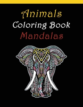 Paperback Animals Coloring Book Mandalas: For Adults relaxation anti-stress with Elephants, Lions, Owls, Horses, Dogs, Cats, and Many More Animals! [Large Print] Book