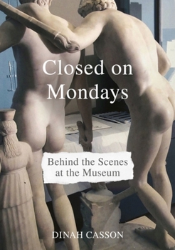 Hardcover Closed on Mondays: Behind the Scenes at the Museum Book