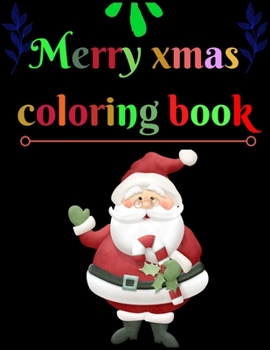 Merry Xmas Coloring Book: A Coloring Book for Adults Featuring Beautiful Winter Florals, Festive Ornaments and Relaxing Christmas Scenes
