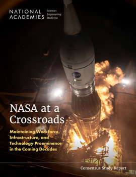 Paperback NASA at a Crossroads: Maintaining Workforce, Infrastructure, and Technology Preeminence in the Coming Decades Book