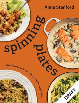 Hardcover Spinning Plates: Easy Dinners with Simple Substitutions for Busy Families Book