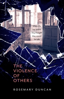 Paperback The Violence of Others: When the war ended they thought they would be safe Book