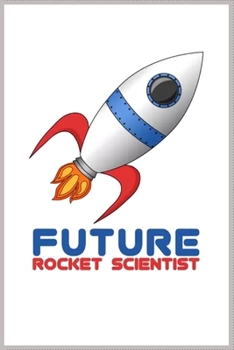 future rocket scientist: A Cute Notebook for Kids (as a gift) …. with more than 100 lined page - Composition Size (6*9)