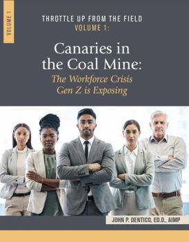 Throttle Up from the Field Volume 1: Canaries In the Coal Mine: The Workforce Crisis Gen Z is Exposing