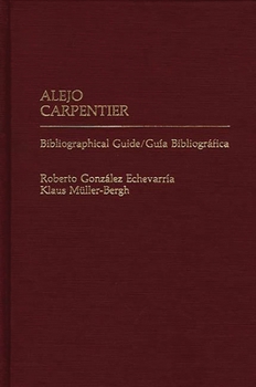 Hardcover Alejo Carpentier: Bibliographical Guide/Guia Bibliografica Book