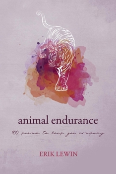 Paperback Animal Endurance: 100 Poems to Keep You Company Book