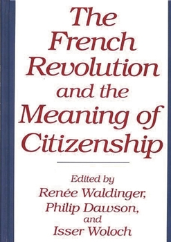 Hardcover The French Revolution and the Meaning of Citizenship Book