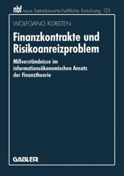 Paperback Finanzkontrakte Und Risikoanreizproblem: Mißverständnisse Im Informationsökonomischen Ansatz Der Finanztheorie [German] Book