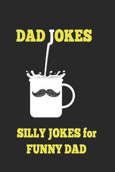 Paperback Silly Jokes For Funny Dad: Hundreds of really funny jokes, hilarious jokes, Terribly Good MOM Jokes Book