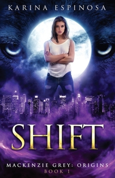 Shift - Book #1 of the Mackenzie Grey Universe
