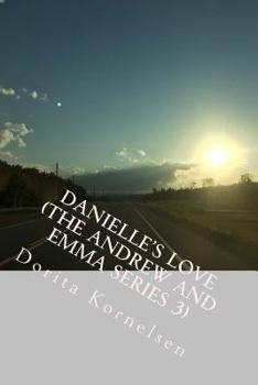 Paperback Danielle's Love (The Andrew and Emma Series 3) Book