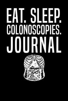 Eat Sleep Colonoscopies Journal