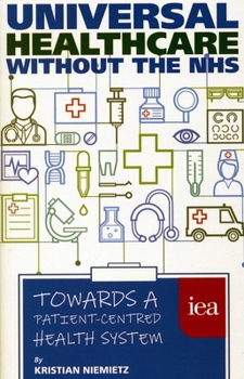 Universal Healthcare without the NHS: Towards a Patient-Centred Health System