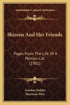 Paperback Shireen And Her Friends: Pages From The Life Of A Persian Cat (1901) Book