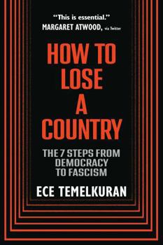 Paperback How to Lose a Country: The 7 Steps from Democracy to Fascism Book