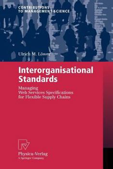 Paperback Interorganisational Standards: Managing Web Services Specifications for Flexible Supply Chains Book