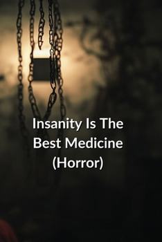 Paperback Insanity Is The Best Medicine (Horror) Book