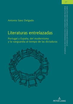 Hardcover Literaturas entrelazadas: Portugal y España, del modernismo y la vanguardia al tiempo de las dictaduras [Spanish] Book