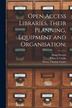 Paperback Open Access Libraries, Their Planning, Equipment and Organisation; Book