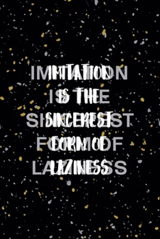 Imitation Is The Sincerest Form Of Laziness: Notebook Journal Composition Blank Lined Diary Notepad 120 Pages Paperback Yellow Grey Rain Graphic Desing