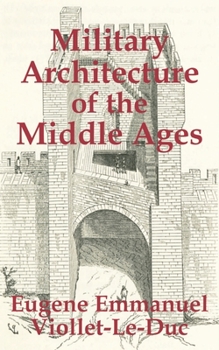 An Essay on the Military Architecture of the Middle Ages
