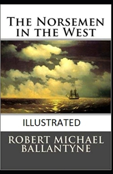 Paperback The Norsemen in the West Illustrated Book