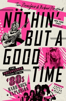 Hardcover Nöthin' But a Good Time: The Uncensored History of the '80s Hard Rock Explosion Book