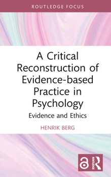 A Critical Reconstruction of Evidence-based Practice in Psychology: Evidence and Ethics (Routledge Focus on Mental Health)
