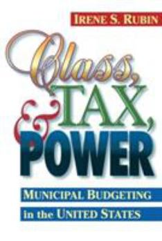 Paperback Class, Tax, and Power: Municipal Budgeting in the United States Book