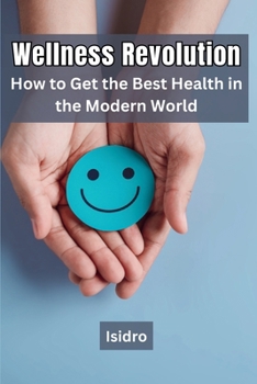 Paperback Wellness Revolution: How to Get the Best Health in the Modern World Book