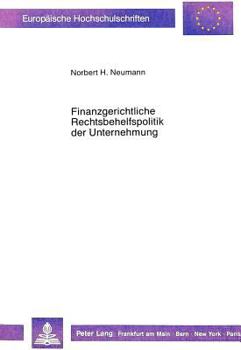 Paperback Finanzgerichtliche Rechtsbehelfspolitik Der Unternehmung [German] Book
