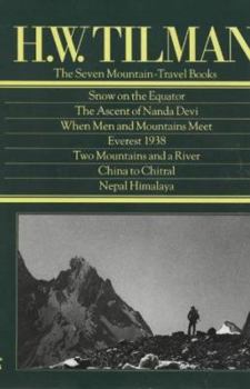 Hardcover The Seven Mountain Travel Books: Snow on The Equator / The Ascent of Nanda Devi / When Men and Mountains Meet / Everest 1938 / Two Mountains and a River / China to Chitral / Nepal Himalaya Book