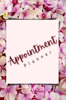 Appointment Planner: The Ideal 2021 Appointment Planner For Men And Women. Daily Planner 2021 For All. Get This Planner 2021-2022 And Have Best ... Weekly And 2021 Planner Weekly And Monthly.