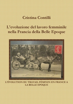 Paperback L'evoluzione del lavoro femminile nella Francia della Belle Epoque [Italian] Book