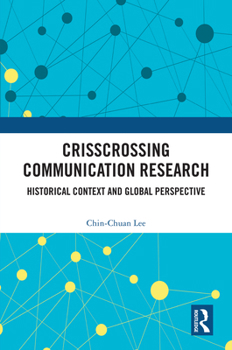 Hardcover Crisscrossing Communication Research: Historical Context and Global Perspective Book