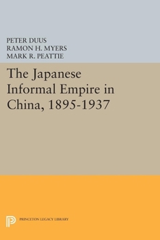 Paperback The Japanese Informal Empire in China, 1895-1937 Book
