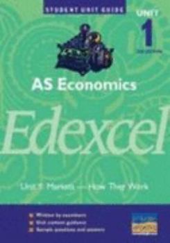 Paperback AS Economics Edexcel: Markets - How They Work: Unit 1 (Student Unit Guides) Book