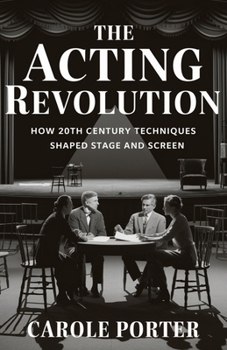 Paperback The Acting Revolution: How 20th Century Techniques Shaped Stage and Screen Book