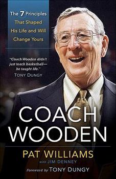Hardcover Coach Wooden: The 7 Principles That Shaped His Life and Will Change Yours Book