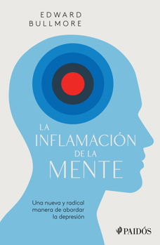 Paperback La Inflamación de la Mente: Una Nueva Y Radical Manera de Abordar La Depresión [Spanish] Book